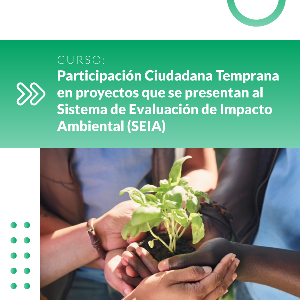 Participación Ciudadana Temprana en proyectos que se presentan al SEIA